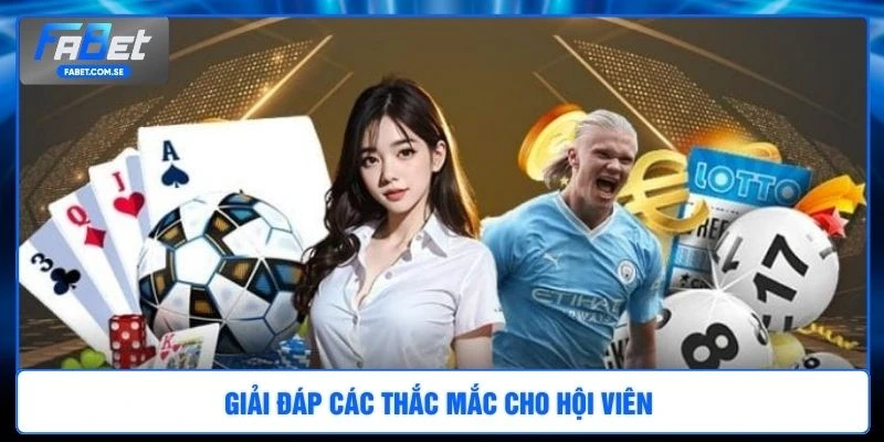 Giải đáp các thắc mắc cho hội viên 