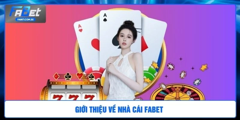 Giới thiệu về nhà cái FABET 