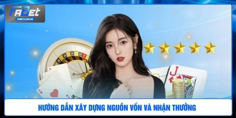 Hướng dẫn xây dựng nguồn vốn và nhận thưởng  